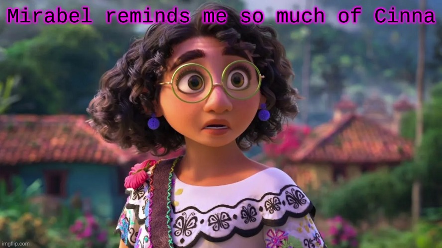 Mirabel reminds me so much of Cinna | made w/ Imgflip meme maker