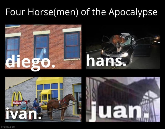 image tagged in memes,funny,four horsemen,horses | made w/ Imgflip meme maker