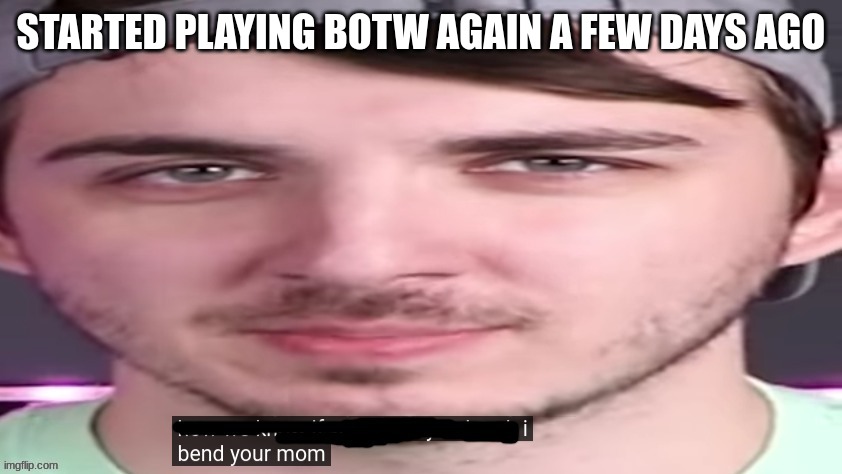 i left my horse somewhere i dont remebr:smile: | STARTED PLAYING BOTW AGAIN A FEW DAYS AGO | image tagged in chris bends ur mom | made w/ Imgflip meme maker