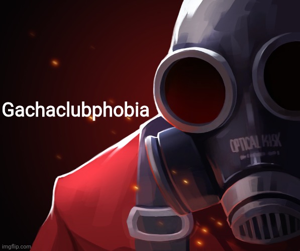 Pyro custom phobia | Gachaclubphobia | image tagged in pyro custom phobia | made w/ Imgflip meme maker
