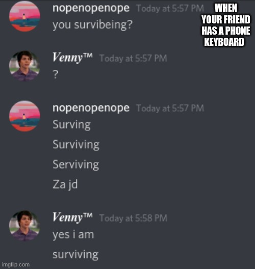 WHEN YOUR FRIEND HAS A PHONE KEYBOARD | made w/ Imgflip meme maker