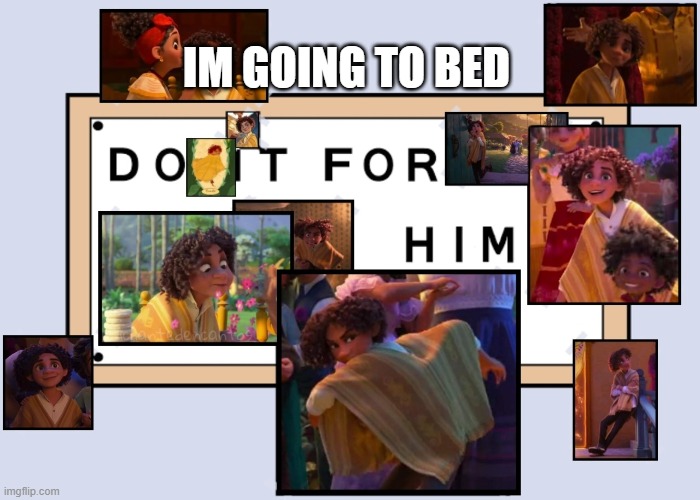 Totally not simping for a male disney character ahahahahaha | IM GOING TO BED | image tagged in totally not simping for a male disney character ahahahahaha | made w/ Imgflip meme maker