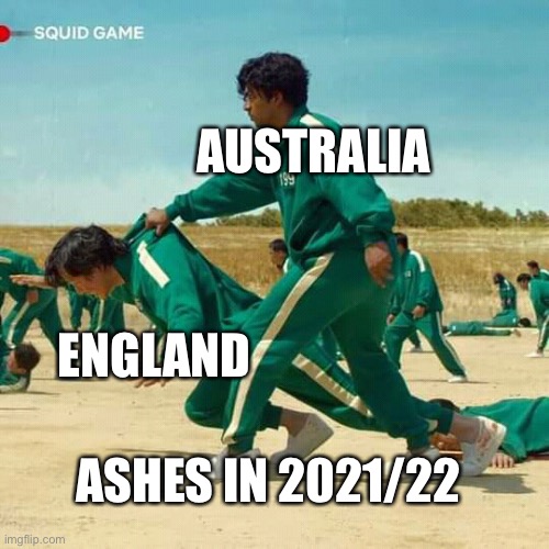 For Australian Cricket Fans, not safe for England Fans |  AUSTRALIA; ENGLAND; ASHES IN 2021/22 | image tagged in squid game,not racist,cricket,scott boland,pat cummins,joe root | made w/ Imgflip meme maker