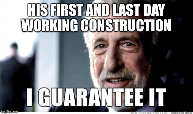 George Zimmer | HIS FIRST AND LAST DAY
 WORKING CONSTRUCTION | image tagged in george zimmer | made w/ Imgflip meme maker