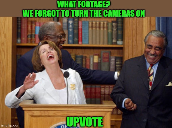 WHAT FOOTAGE?
WE FORGOT TO TURN THE CAMERAS ON UPVOTE | made w/ Imgflip meme maker