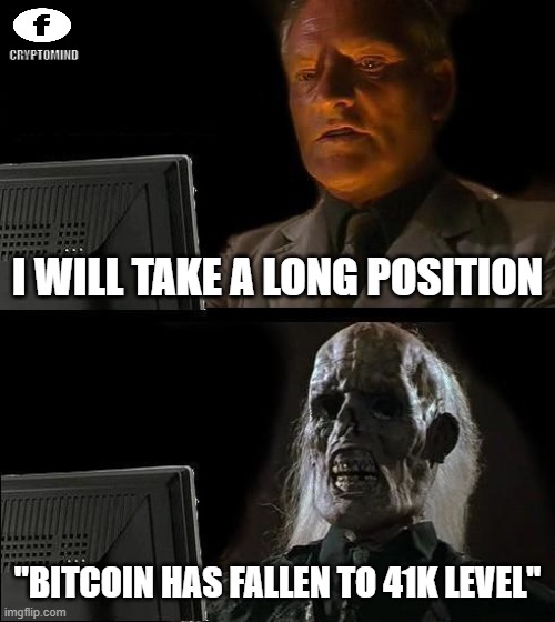 I'll Just Wait Here | CRYPTOMIND; I WILL TAKE A LONG POSITION; "BITCOIN HAS FALLEN TO 41K LEVEL" | image tagged in memes,i'll just wait here | made w/ Imgflip meme maker