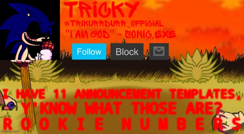Tricky's Too Slow template | I HAVE 11 ANNOUNCEMENT TEMPLATES, Y'KNOW WHAT THOSE ARE? R O O K I E  N U M B E R S | image tagged in tricky's too slow template | made w/ Imgflip meme maker