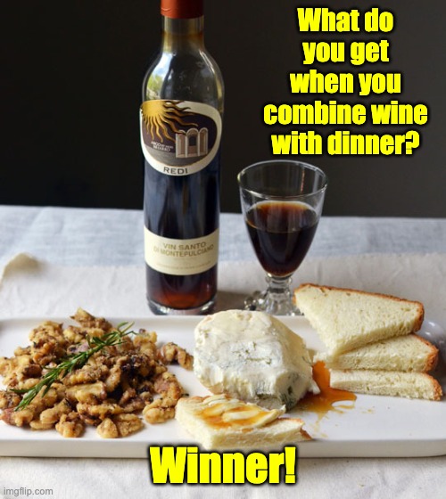 Winner | What do you get when you combine wine with dinner? Winner! | image tagged in bad pun | made w/ Imgflip meme maker