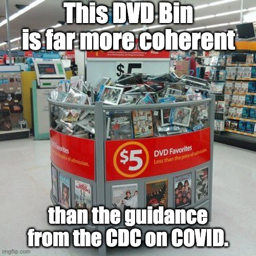 Coherent | This DVD Bin is far more coherent; than the guidance from the CDC on COVID. | image tagged in cdc | made w/ Imgflip meme maker