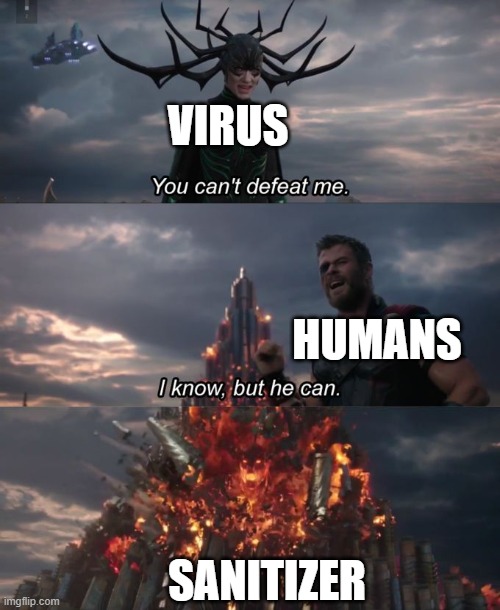 Virus vs Sanitizer | VIRUS; HUMANS; SANITIZER | image tagged in you can't defeat me,memes,covid-19,omicron,hand sanitizer,quarantine | made w/ Imgflip meme maker