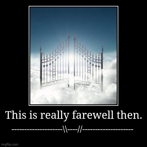 This is really farewell then. | --------------------\\----//-------------------- | image tagged in memes,years,finals | made w/ Imgflip demotivational maker