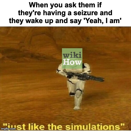 I wish all of you a very pleasant evening. | When you ask them if they're having a seizure and they wake up and say 'Yeah, I am' | image tagged in just like the simulations,memes,unfunny | made w/ Imgflip meme maker