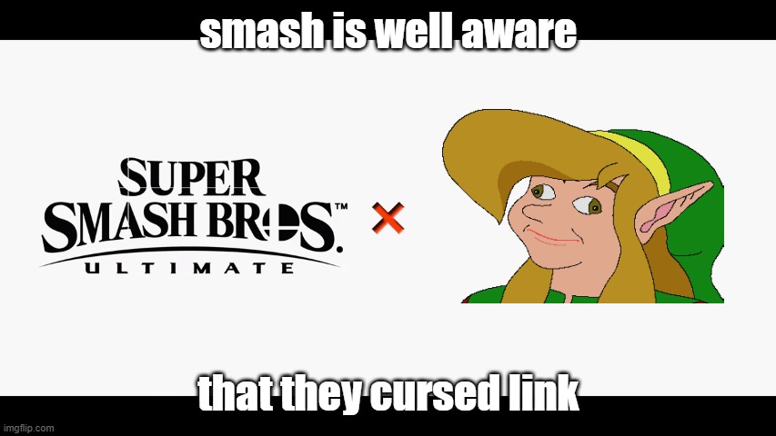 why | smash is well aware; that they cursed link | made w/ Imgflip meme maker
