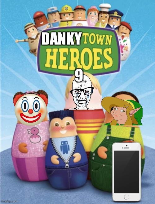 THE FUN NEVER ENDS | DANKY; 9 | image tagged in higglytown heroes | made w/ Imgflip meme maker