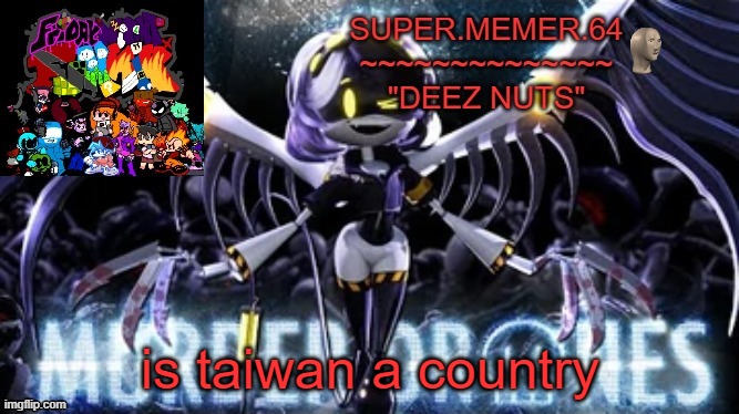 Super.memer.64 | is taiwan a country | image tagged in super memer 64 | made w/ Imgflip meme maker