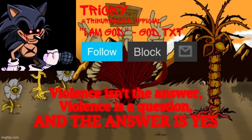 Tricky's Cycles announcement | Violence isn't the answer,
Violence is a question, AND THE ANSWER IS YES | image tagged in tricky's cycles announcement | made w/ Imgflip meme maker