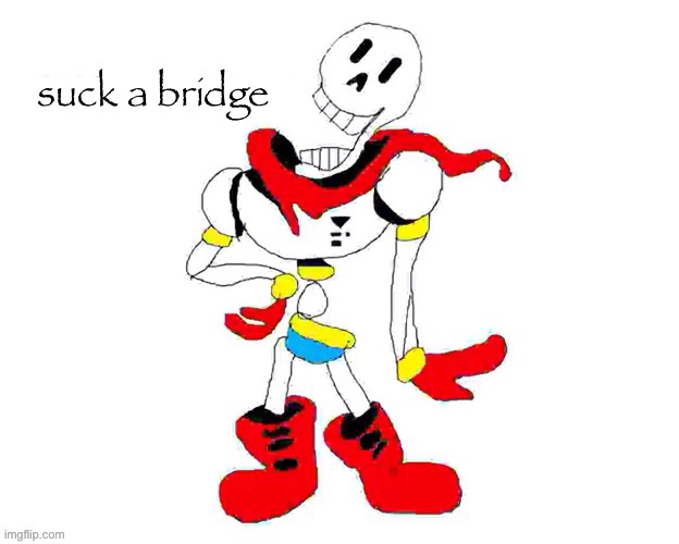 suck a bridge | made w/ Imgflip meme maker