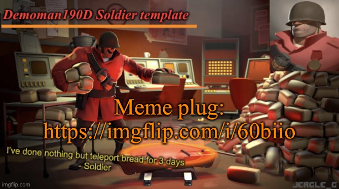 Demoman190D Soldier template | Meme plug:
https://imgflip.com/i/60biio | image tagged in demoman190d soldier template | made w/ Imgflip meme maker