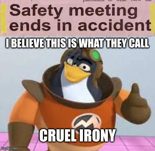 ironic |  I BELIEVE THIS IS WHAT THEY CALL; CRUEL IRONY | image tagged in i believe this is what they call cruel irony,ironic,oh wow are you actually reading these tags,stop reading the tags,i said stop | made w/ Imgflip meme maker