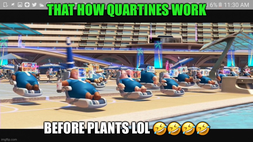 Americans after quarantine 2: France plants | THAT HOW QUARTINES WORK; BEFORE PLANTS LOL 🤣🤣🤣🤣 | image tagged in wall e,quarantine,covid-19,memes,funny memes,give me the plant | made w/ Imgflip meme maker
