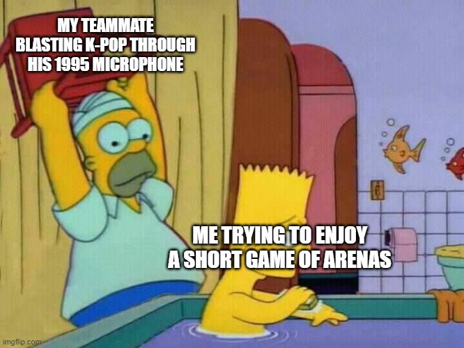 apex legends arenas meme | MY TEAMMATE BLASTING K-POP THROUGH HIS 1995 MICROPHONE; ME TRYING TO ENJOY A SHORT GAME OF ARENAS | image tagged in homer hits bart with a chair,apex legends | made w/ Imgflip meme maker