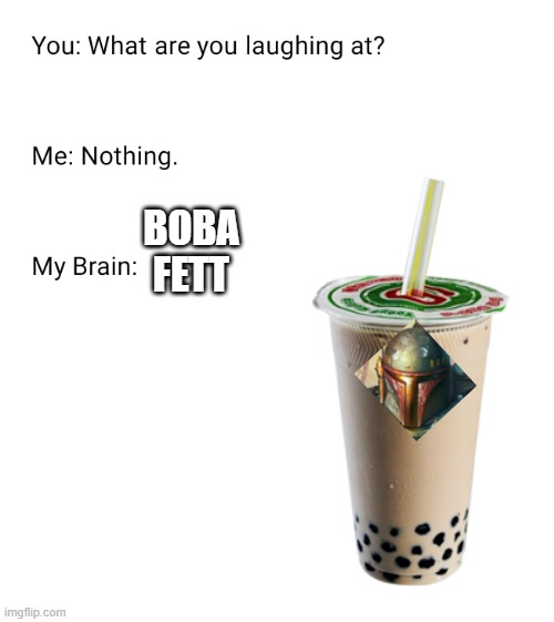 What are you laughing at | BOBA FETT | image tagged in what are you laughing at | made w/ Imgflip meme maker
