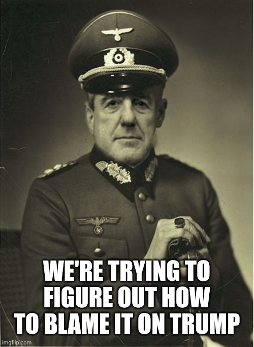 Good Guy Mueller | WE'RE TRYING TO FIGURE OUT HOW TO BLAME IT ON TRUMP | image tagged in good guy mueller | made w/ Imgflip meme maker