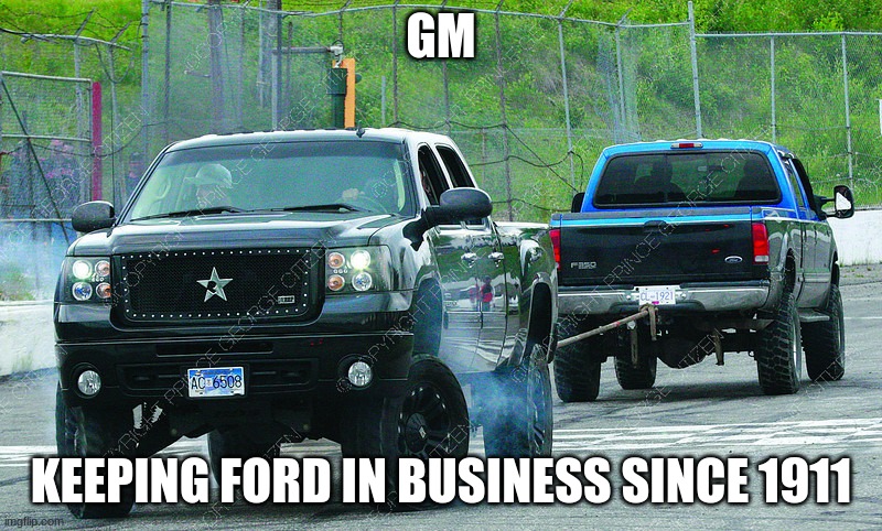 supplying junkyards since 1911 | GM; KEEPING FORD IN BUSINESS SINCE 1911 | made w/ Imgflip meme maker