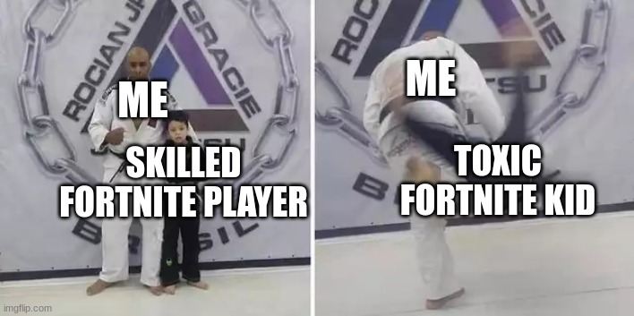 how it is between toxic kids and skilled players | ME; ME; TOXIC FORTNITE KID; SKILLED FORTNITE PLAYER | image tagged in toxic,skilled,difference | made w/ Imgflip meme maker