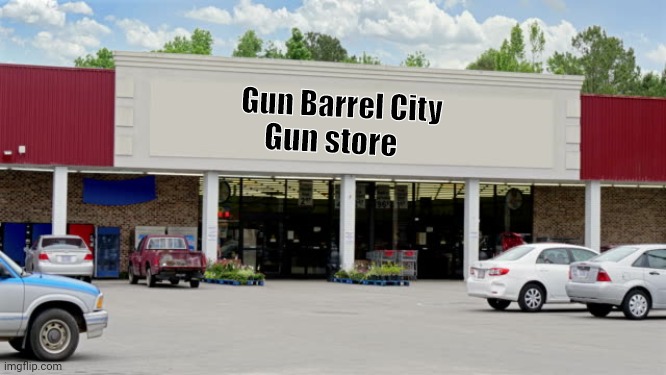 Supermarket | Gun Barrel City Gun store | image tagged in supermarket | made w/ Imgflip meme maker