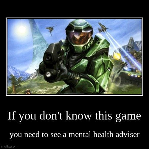 If you don't know halo, you are a menace to society | image tagged in funny,demotivationals | made w/ Imgflip demotivational maker