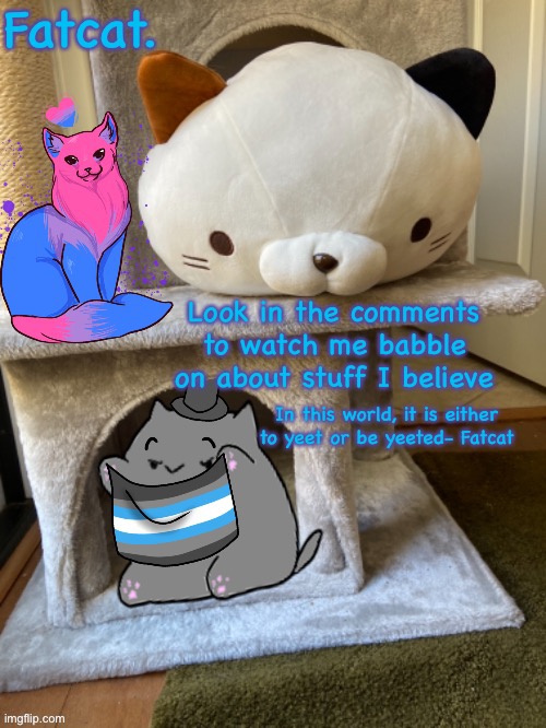 Look in the comments | Look in the comments to watch me babble on about stuff I believe | image tagged in fatcat s template | made w/ Imgflip meme maker