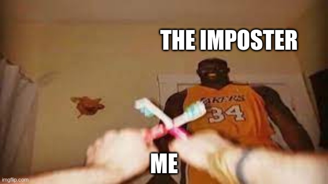 THE IMPOSTER; ME | image tagged in funny | made w/ Imgflip meme maker