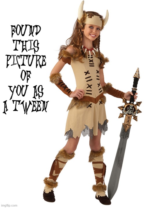 FOUND THIS PICTURE OF YOU AS A TWEEN | made w/ Imgflip meme maker