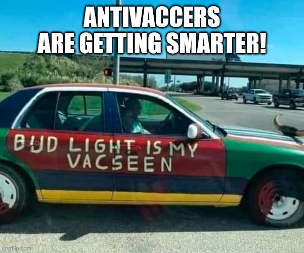 Covidiots | ANTIVACCERS ARE GETTING SMARTER! | image tagged in antivax,covid,vaccine,trump,democrat,republican | made w/ Imgflip meme maker