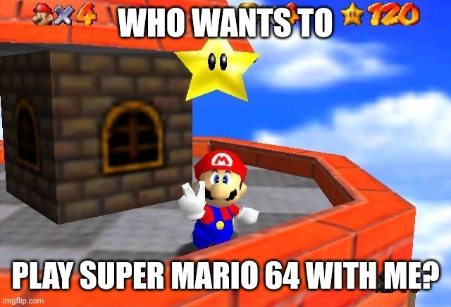 whomp's fortress star | WHO WANTS TO; PLAY SUPER MARIO 64 WITH ME? | image tagged in whomp's fortress star | made w/ Imgflip meme maker