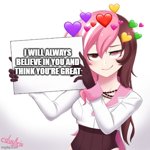 fun fact! | I WILL ALWAYS BELIEVE IN YOU AND THINK YOU'RE GREAT | image tagged in neo holding sign,wholesome,anime meme | made w/ Imgflip meme maker