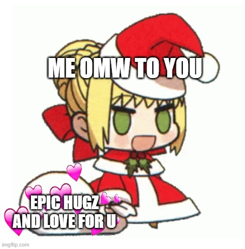 me omw | ME OMW TO YOU; EPIC HUGZ AND LOVE FOR U | image tagged in padoru,wholesome,anime meme | made w/ Imgflip meme maker