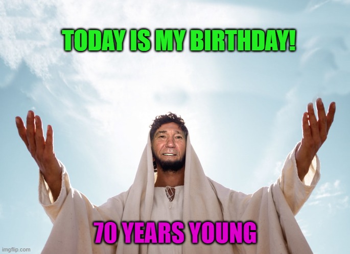 My 70th birthday today! | TODAY IS MY BIRTHDAY! 70 YEARS YOUNG | image tagged in peace,kewlew,birthday | made w/ Imgflip meme maker