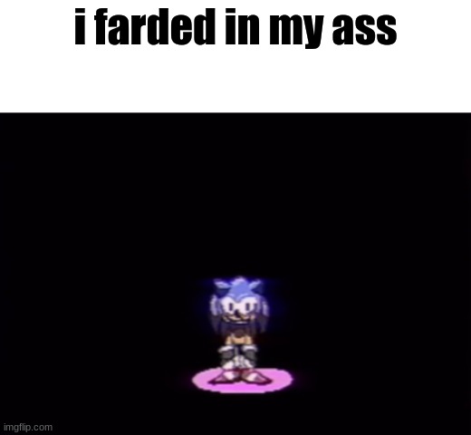 needlemouse stare | i farded in my ass | image tagged in needlemouse stare | made w/ Imgflip meme maker
