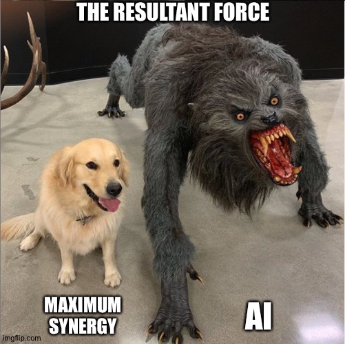 Red Teaming boosted | THE RESULTANT FORCE; MAXIMUM SYNERGY; AI | image tagged in dog vs werewolf | made w/ Imgflip meme maker