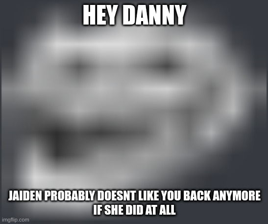 danny face reveal - Imgflip