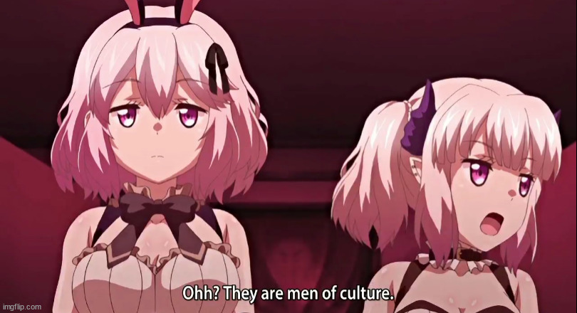 They are men of culture | image tagged in they are men of culture | made w/ Imgflip meme maker