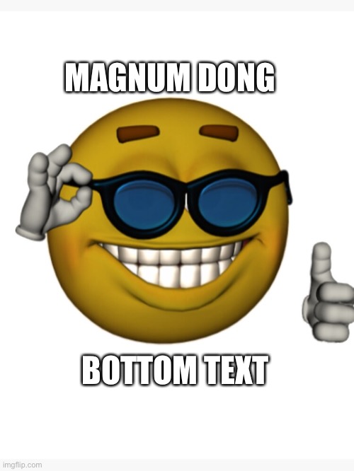 Yes | MAGNUM DONG; BOTTOM TEXT | image tagged in thumbs up | made w/ Imgflip meme maker