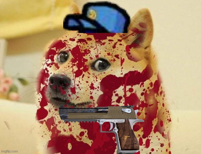 Looks like Cam got too up close with the gun and someone's head... | image tagged in bloody doge | made w/ Imgflip meme maker