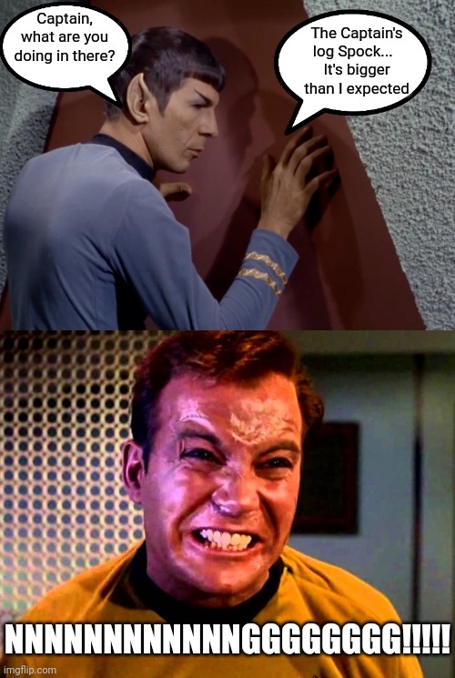 The Captain's Log |  Captain, what are you doing in there? The Captain's log Spock...  
It's bigger than I expected; NNNNNNNNNNNNGGGGGGGG!!!!! | image tagged in funny,memes,captain kirk,toilet | made w/ Imgflip meme maker