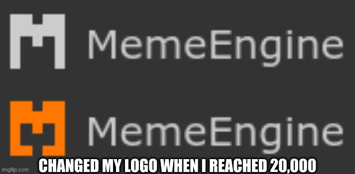 Think it's oversimplified? | CHANGED MY LOGO WHEN I REACHED 20,000 | image tagged in logo | made w/ Imgflip meme maker