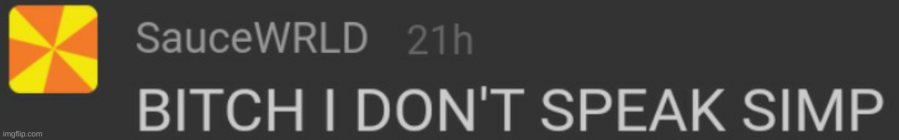 Bitch I don't speak simp | image tagged in bitch i don't speak simp | made w/ Imgflip meme maker
