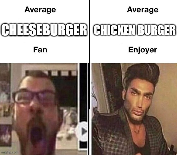 Chicken burger vs Cheeseburger | CHICKEN BURGER; CHEESEBURGER | image tagged in average fan vs average enjoyer,cheeseburger,chicken burger,memes,food,fast food | made w/ Imgflip meme maker