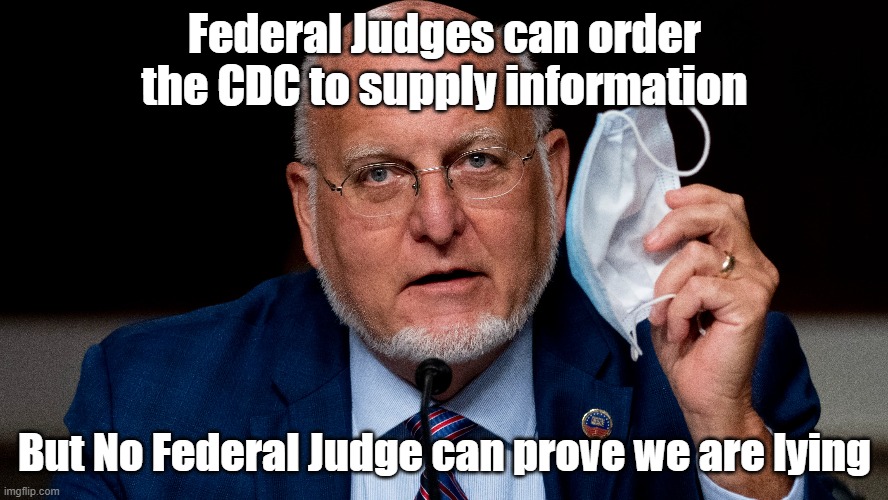 The Lying CDC | Federal Judges can order the CDC to supply information; But No Federal Judge can prove we are lying | image tagged in cdc | made w/ Imgflip meme maker
